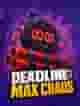 Deadline: Max Chaos